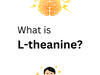 L-Theanine: The Real and natural Nootropic that works for Calm, Focus, and Relaxation