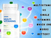 Multivitamins vs Single Vitamins: Which One Works Better?