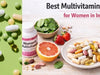 Best Multivitamin Tablets for Women in India
