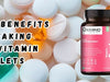 Top 10 Key Health Benefits of Taking Multivitamin Tablets Daily
