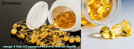 Omega-3 Fish Oil Capsules Benefits for Overall Health