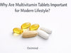 Why Are Multivitamin Tablets Important for a Modern Lifestyle?